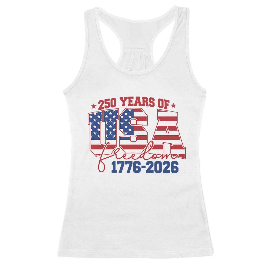 USA 250 Years Of Freedom Racerback Tank Top USA Independence 250th Anniversary 1776 2026 Patriotic Flag