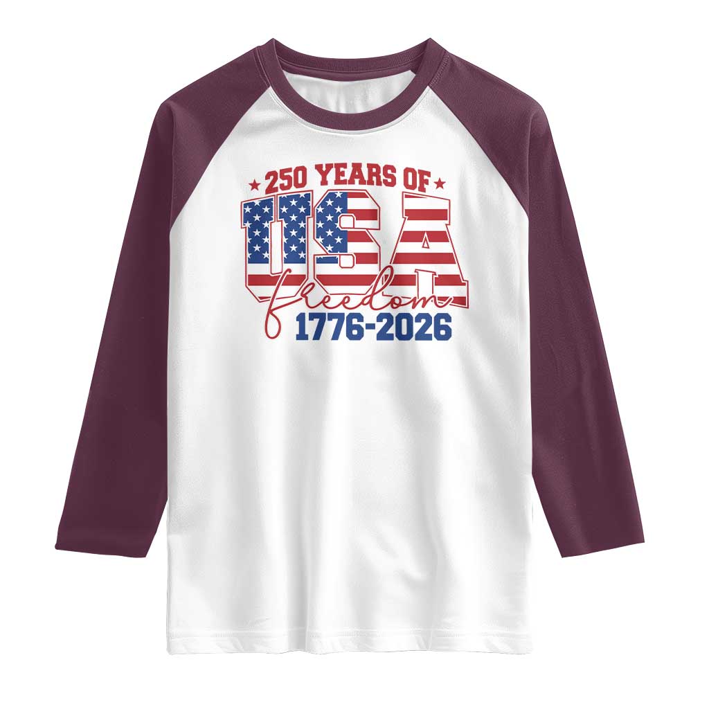 USA 250 Years Of Freedom Raglan Shirt USA Independence 250th Anniversary 1776 2026 Patriotic Flag