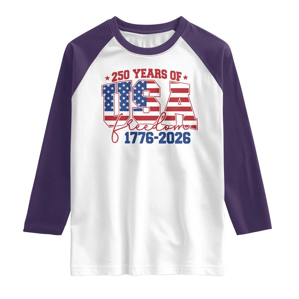 USA 250 Years Of Freedom Raglan Shirt USA Independence 250th Anniversary 1776 2026 Patriotic Flag