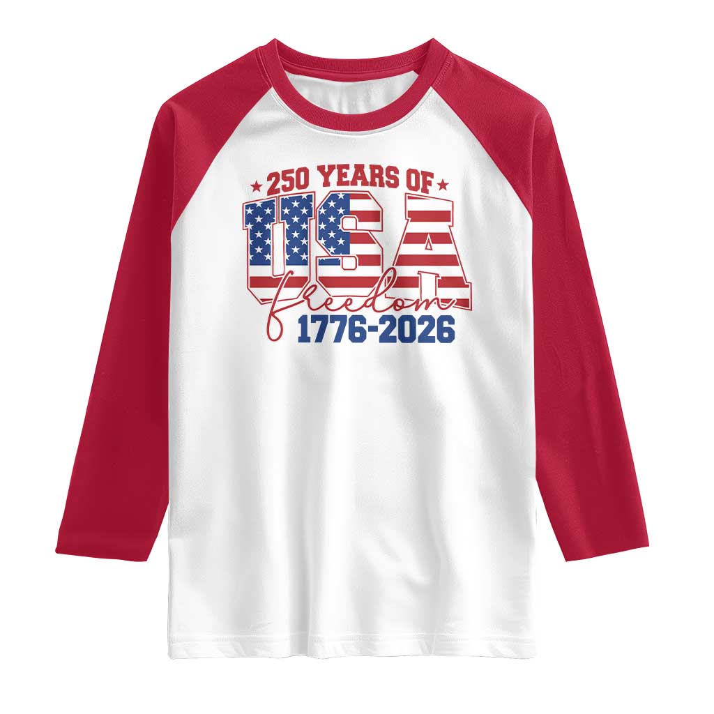 USA 250 Years Of Freedom Raglan Shirt USA Independence 250th Anniversary 1776 2026 Patriotic Flag