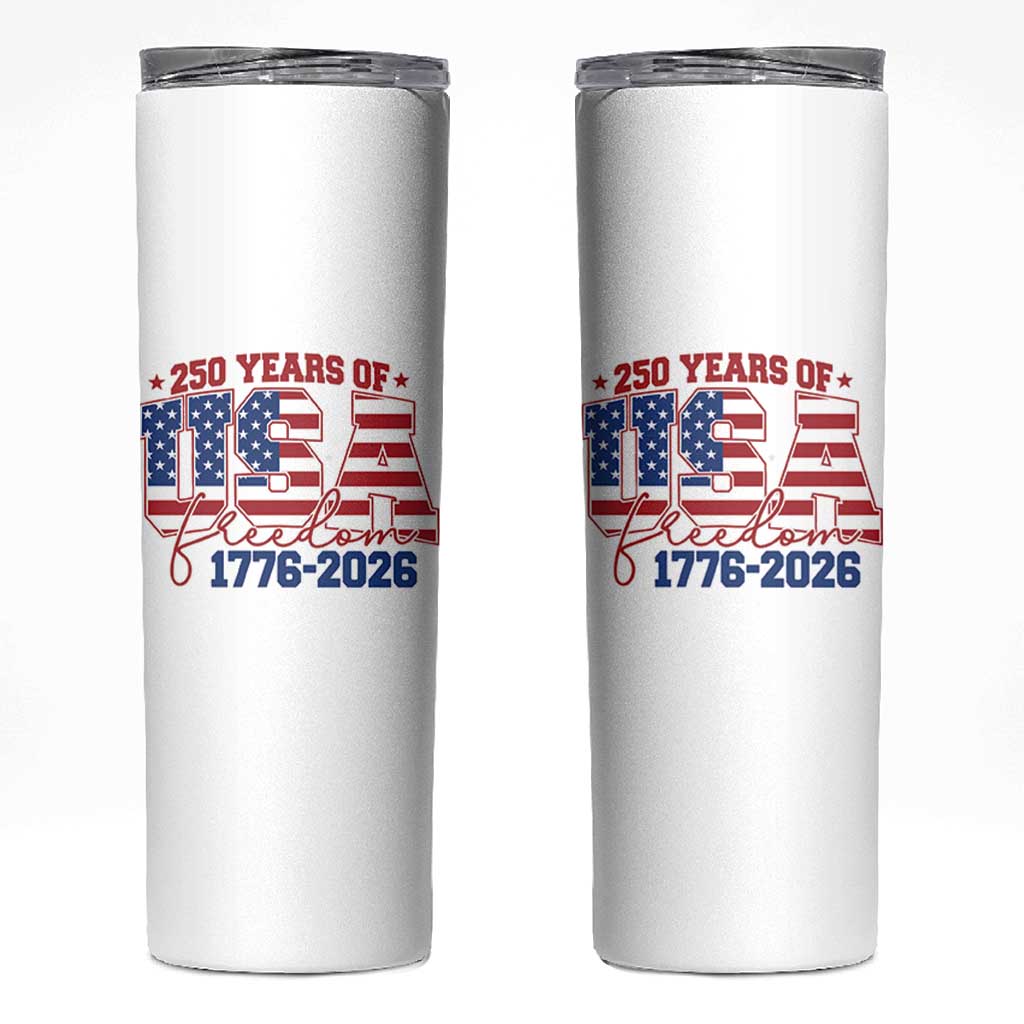 USA 250 Years Of Freedom Skinny Tumbler USA Independence 250th Anniversary 1776 2026 Patriotic Flag