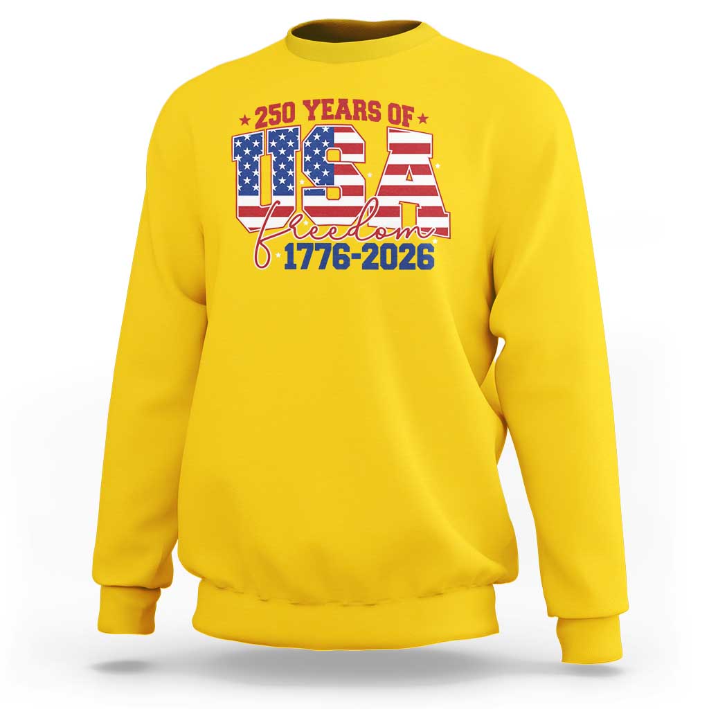 USA 250 Years Of Freedom Sweatshirt USA Independence 250th Anniversary 1776 2026 Patriotic Flag