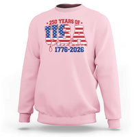 USA 250 Years Of Freedom Sweatshirt USA Independence 250th Anniversary 1776 2026 Patriotic Flag