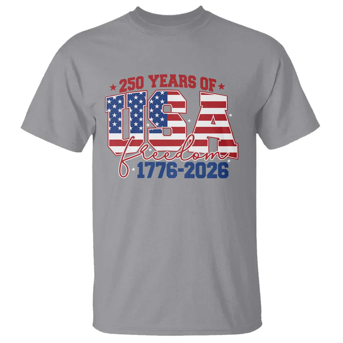 USA 250 Years Of Freedom T Shirt USA Independence 250th Anniversary 1776 2026 Patriotic Flag