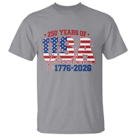 USA 250 Years Of Freedom T Shirt USA Independence 250th Anniversary 1776 2026 Patriotic Flag