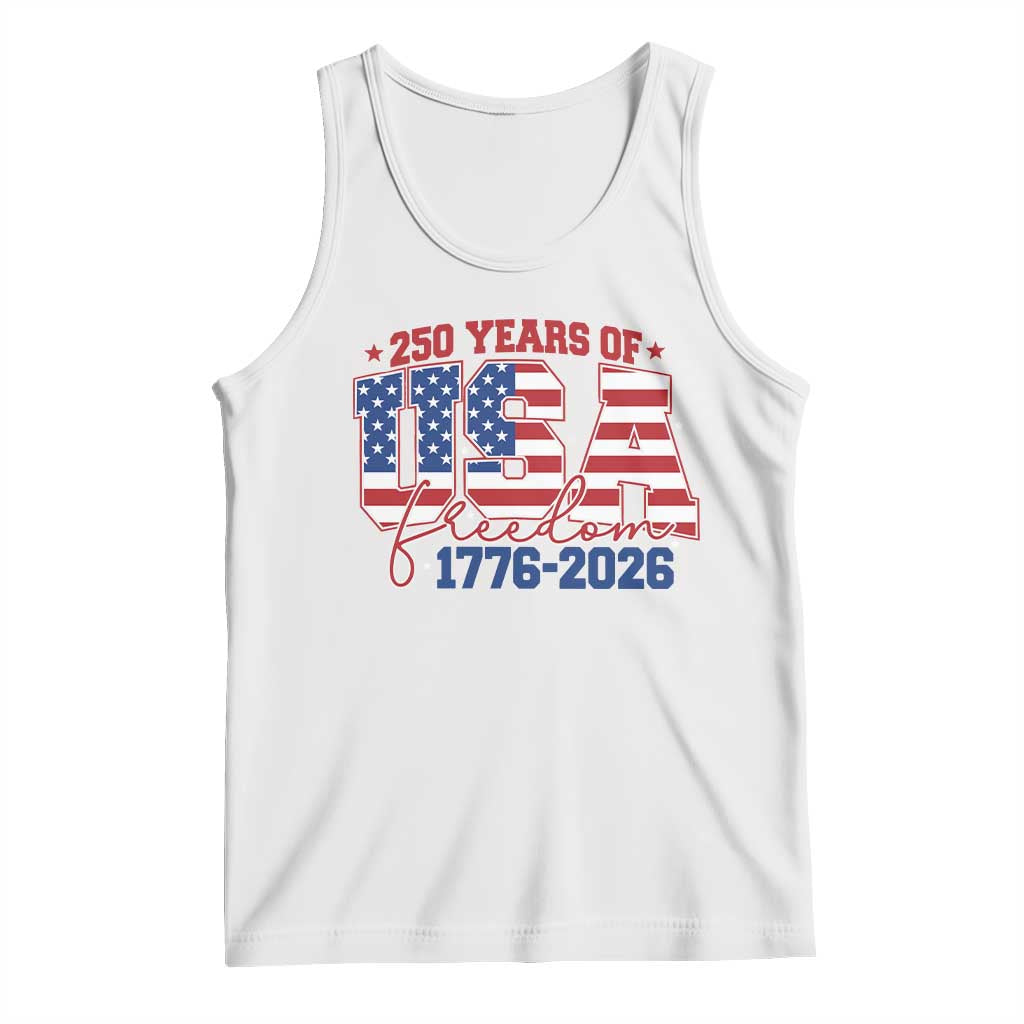 USA 250 Years Of Freedom Tank Top USA Independence 250th Anniversary 1776 2026 Patriotic Flag