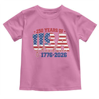 USA 250 Years Of Freedom Toddler T Shirt USA Independence 250th Anniversary 1776 2026 Patriotic Flag