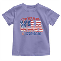 USA 250 Years Of Freedom Toddler T Shirt USA Independence 250th Anniversary 1776 2026 Patriotic Flag