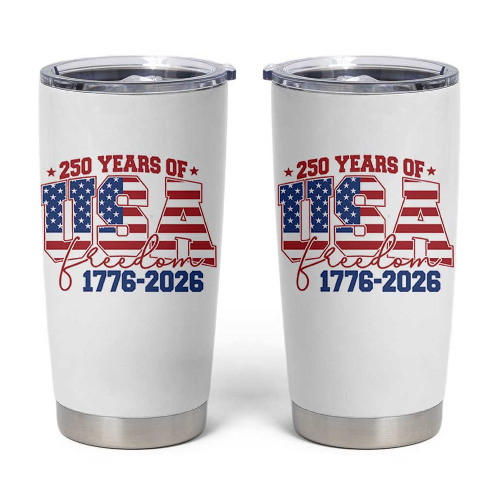 USA 250 Years Of Freedom Tumbler Cup USA Independence 250th Anniversary 1776 2026 Patriotic Flag