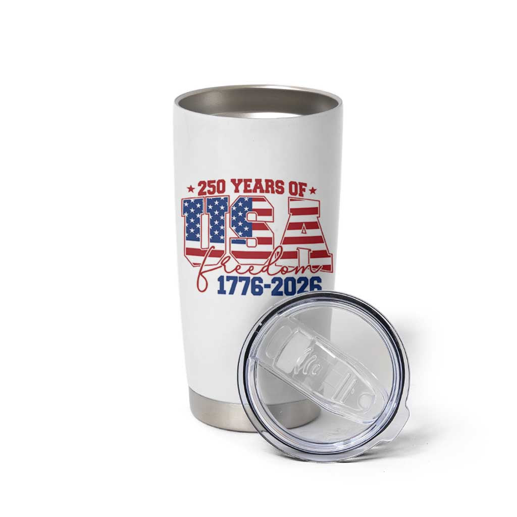 USA 250 Years Of Freedom Tumbler Cup USA Independence 250th Anniversary 1776 2026 Patriotic Flag