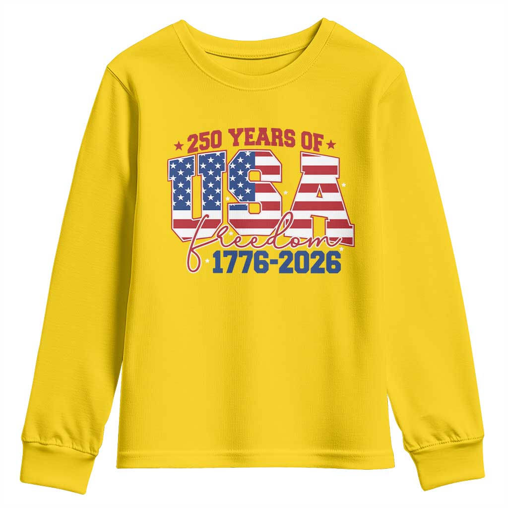 USA 250 Years Of Freedom Youth Sweatshirt USA Independence 250th Anniversary 1776 2026 Patriotic Flag