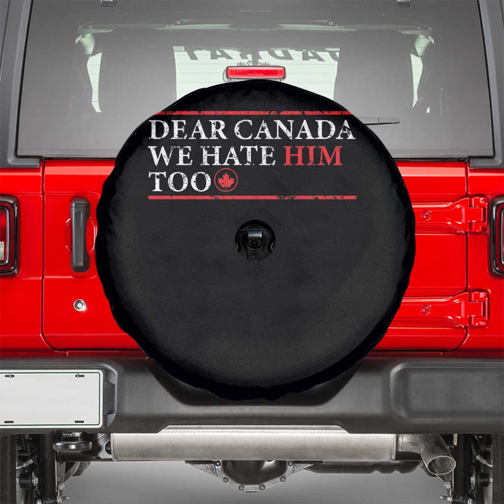 Dear Canada We Hate Him Too Spare Tire Cover Canadian Independence - Wonder Print Shop