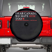 Dear Canada We Hate Him Too Spare Tire Cover Canadian Independence - Wonder Print Shop