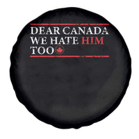 Dear Canada We Hate Him Too Spare Tire Cover Canadian Independence - Wonder Print Shop