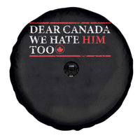 Dear Canada We Hate Him Too Spare Tire Cover Canadian Independence - Wonder Print Shop