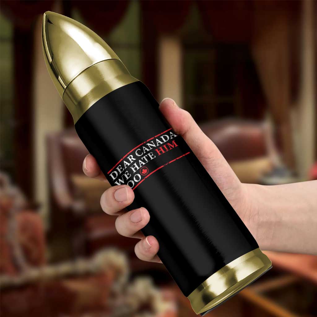 Dear Canada We Hate Him Too Bullet Tumbler Canadian Independence - Wonder Print Shop