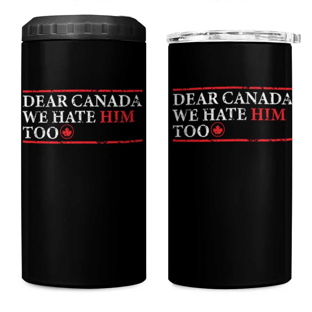 Dear Canada We Hate Him Too 4 in 1 Can Cooler Tumbler Canadian Independence - Wonder Print Shop