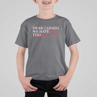 Dear Canada We Hate Him Too T Shirt For Kid Canadian Independence - Wonder Print Shop