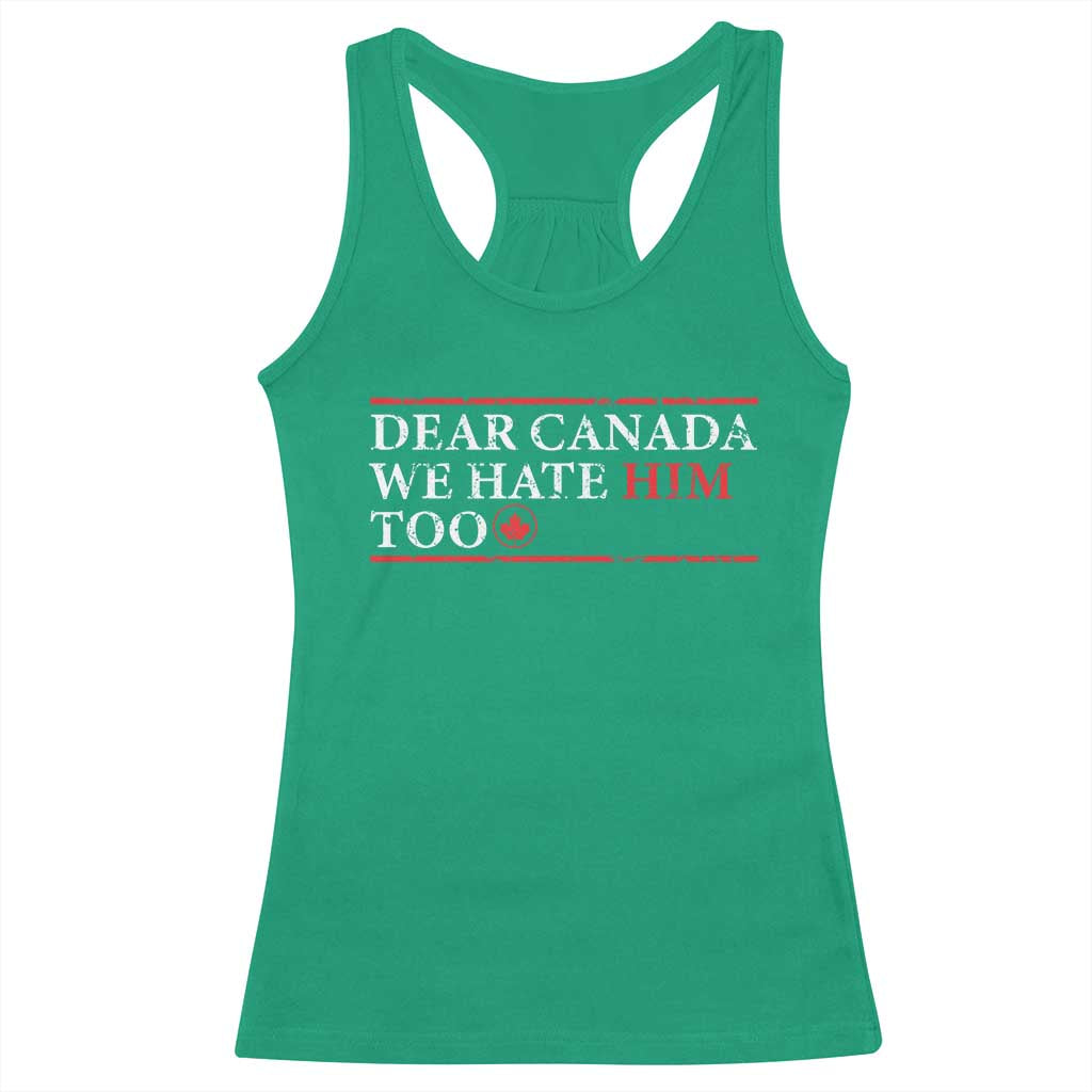 Dear Canada We Hate Him Too Racerback Tank Top Canadian Independence - Wonder Print Shop