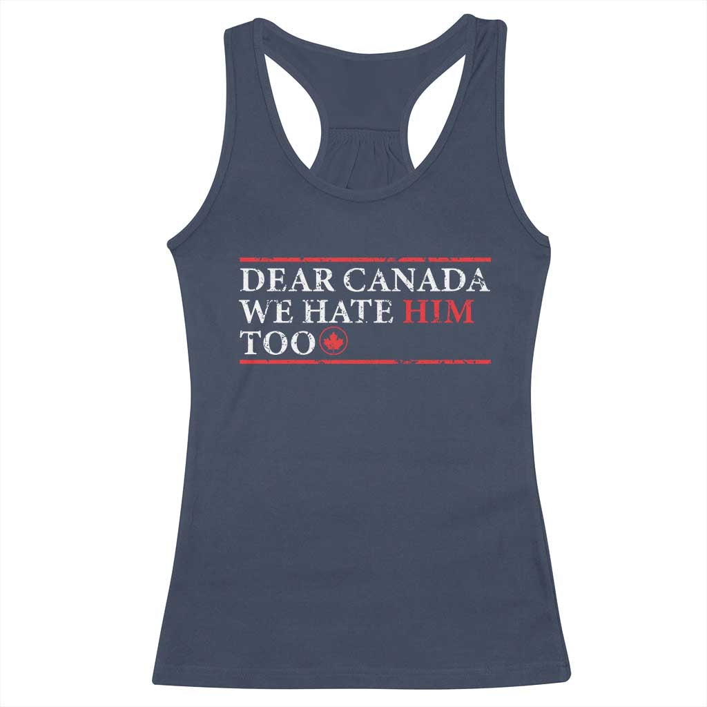 Dear Canada We Hate Him Too Racerback Tank Top Canadian Independence - Wonder Print Shop