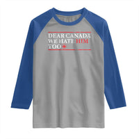 Dear Canada We Hate Him Too Raglan Shirt Canadian Independence - Wonder Print Shop
