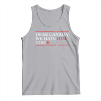 Dear Canada We Hate Him Too Tank Top Canadian Independence - Wonder Print Shop