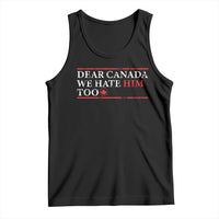 Dear Canada We Hate Him Too Tank Top Canadian Independence - Wonder Print Shop