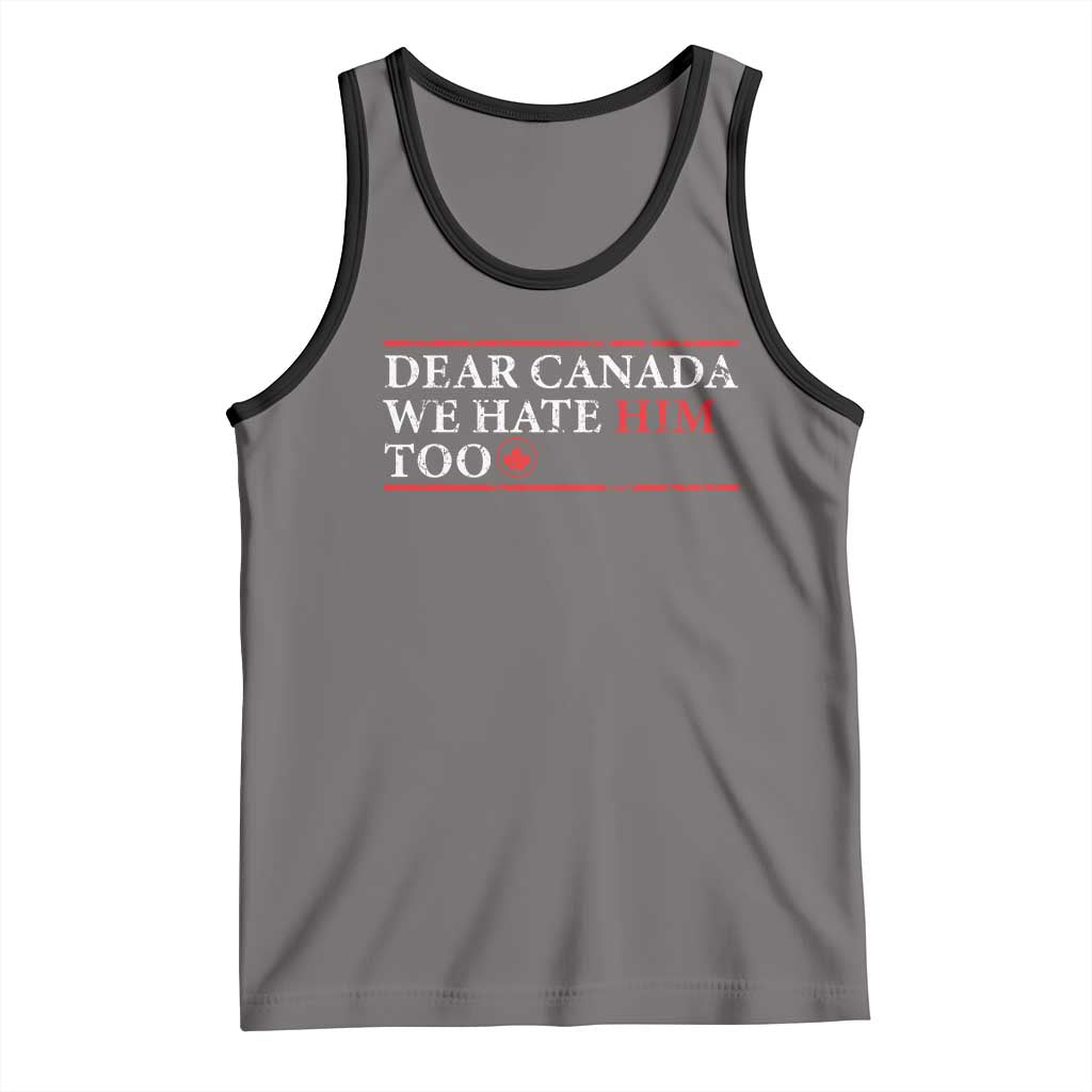 Dear Canada We Hate Him Too Tank Top Canadian Independence - Wonder Print Shop