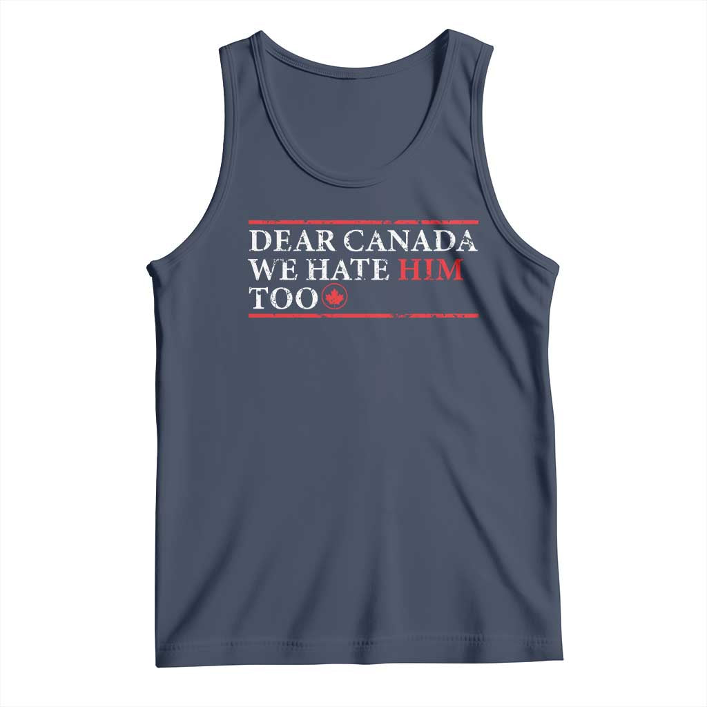 Dear Canada We Hate Him Too Tank Top Canadian Independence - Wonder Print Shop