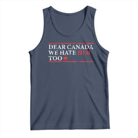 Dear Canada We Hate Him Too Tank Top Canadian Independence - Wonder Print Shop