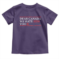 Dear Canada We Hate Him Too Toddler T Shirt Canadian Independence - Wonder Print Shop
