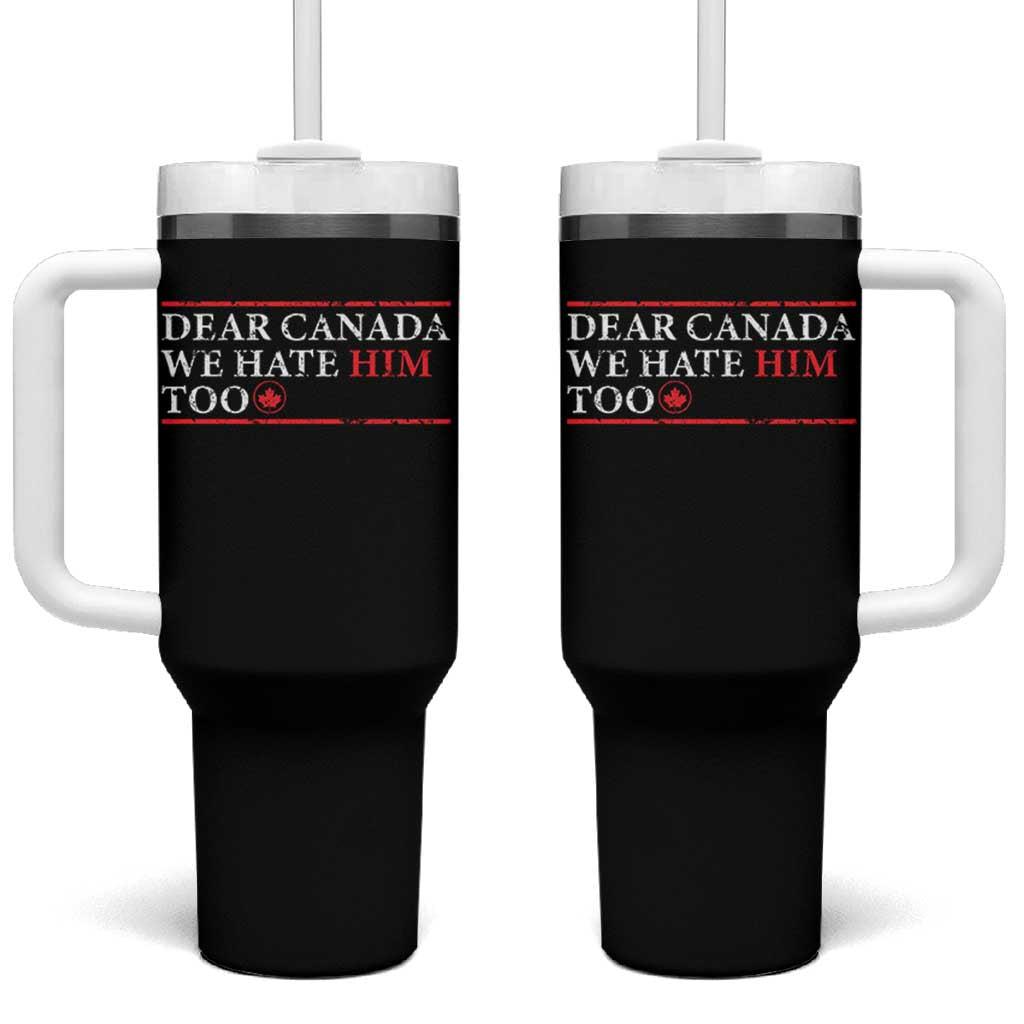 Dear Canada We Hate Him Too Tumbler With Handle Canadian Independence - Wonder Print Shop