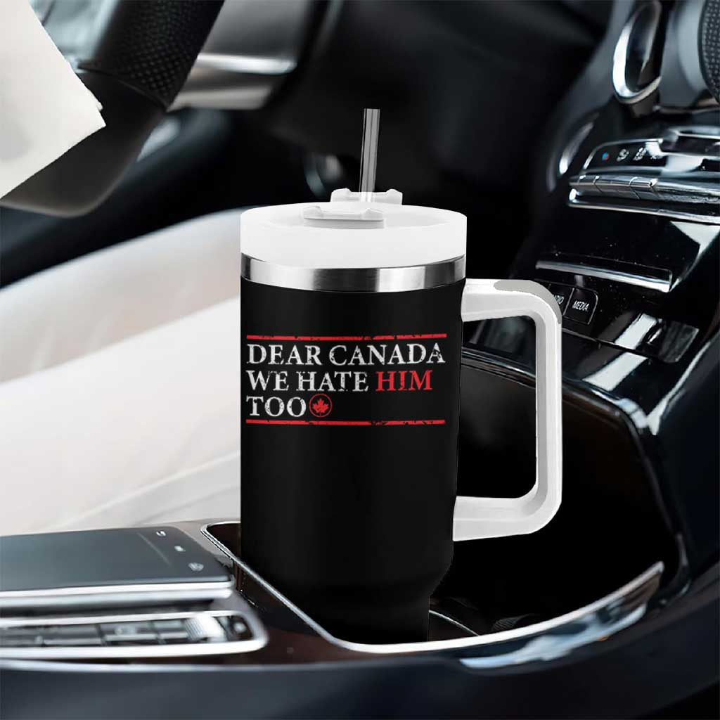 Dear Canada We Hate Him Too Tumbler With Handle Canadian Independence - Wonder Print Shop