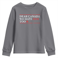 Dear Canada We Hate Him Too Youth Sweatshirt Canadian Independence - Wonder Print Shop