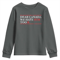 Dear Canada We Hate Him Too Youth Sweatshirt Canadian Independence - Wonder Print Shop