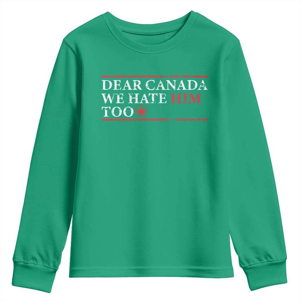 Dear Canada We Hate Him Too Youth Sweatshirt Canadian Independence - Wonder Print Shop