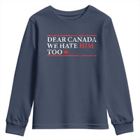 Dear Canada We Hate Him Too Youth Sweatshirt Canadian Independence - Wonder Print Shop