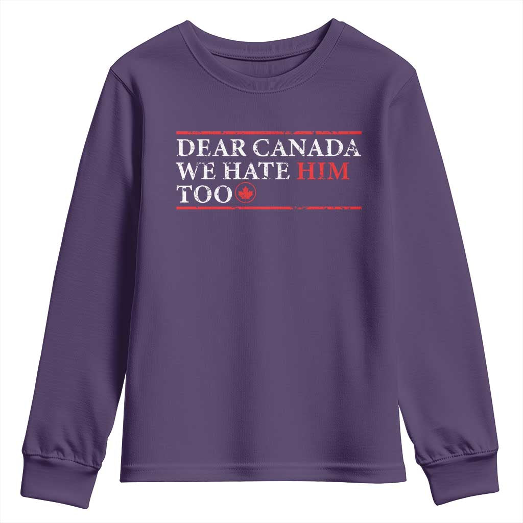 Dear Canada We Hate Him Too Youth Sweatshirt Canadian Independence - Wonder Print Shop