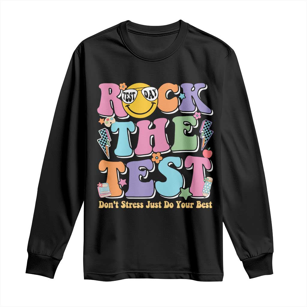 Teacher Test Day Long Sleeve Shirt Rock The Test Dont Stress Just Do Your Best Cute Groovy