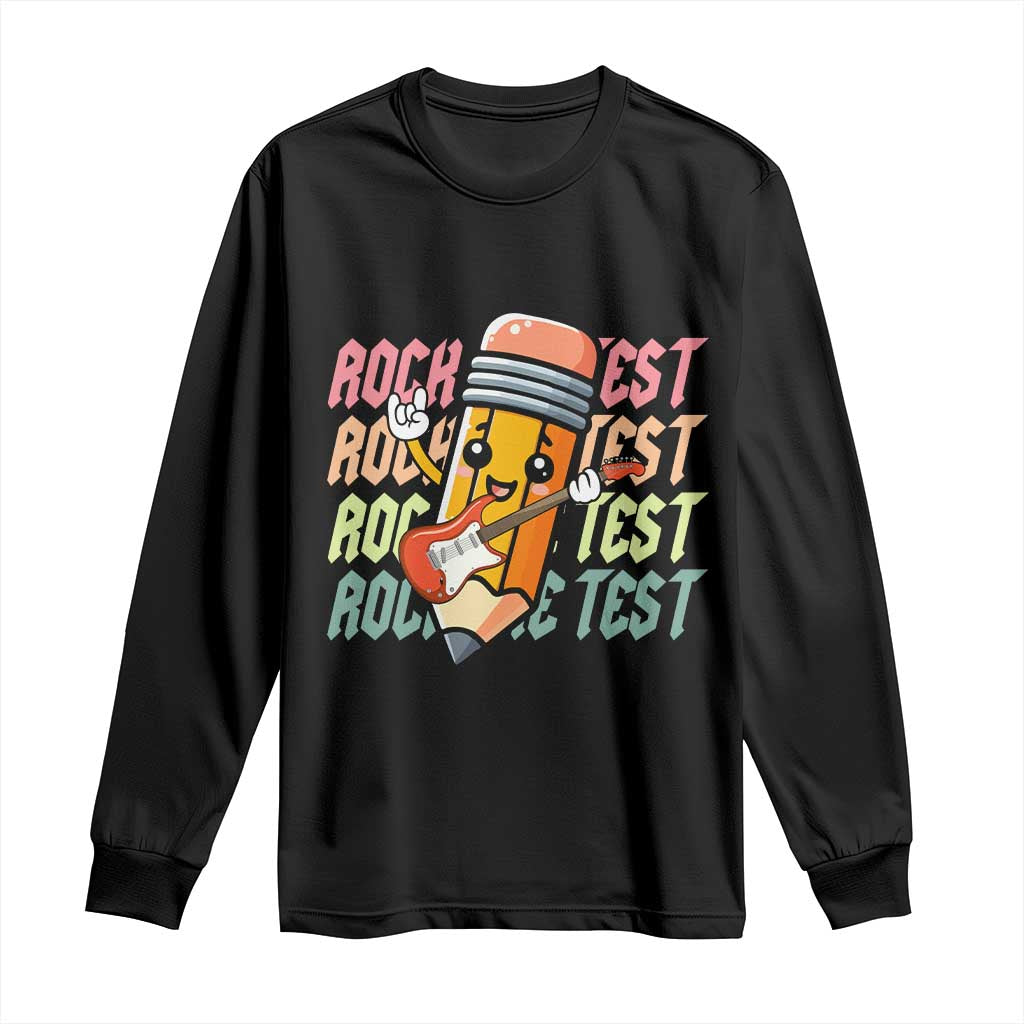 Teacher Rock The Test Day Long Sleeve Shirt Testing Motivational