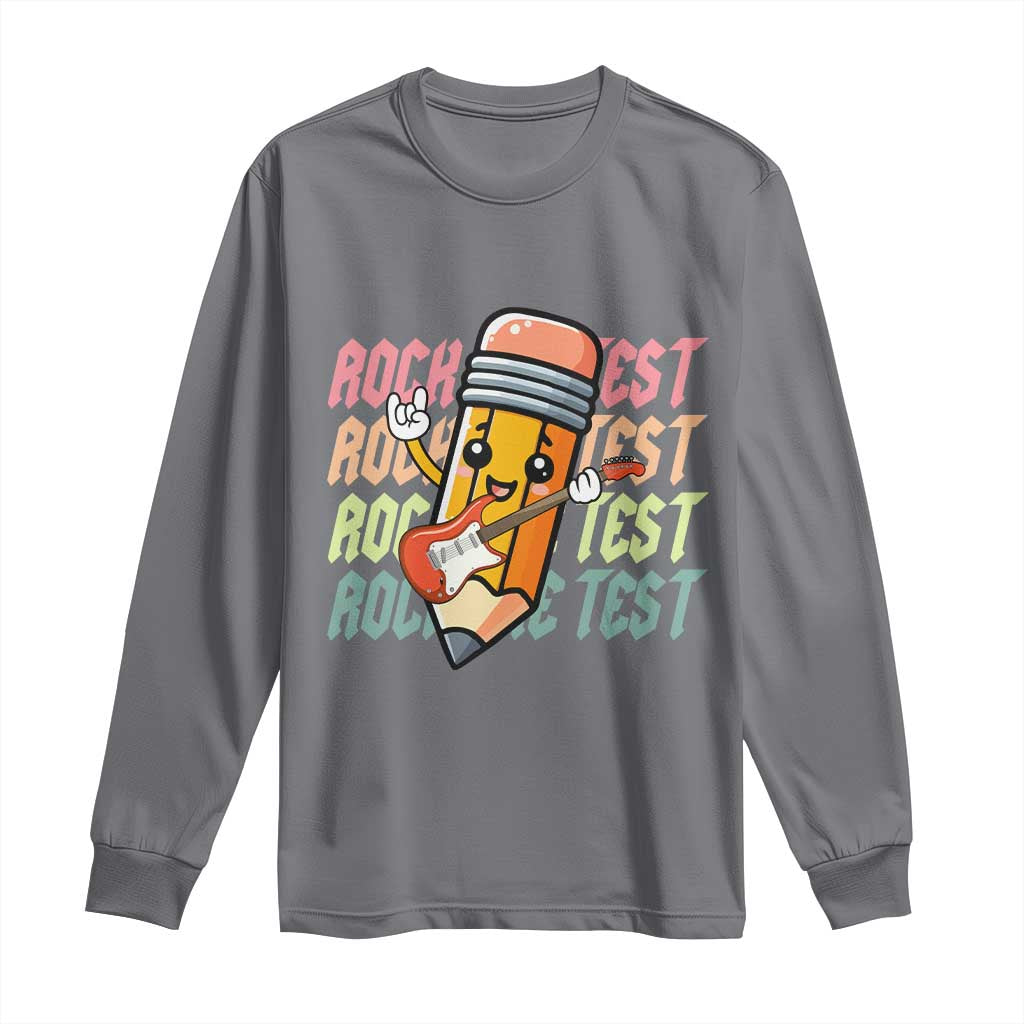 Teacher Rock The Test Day Long Sleeve Shirt Testing Motivational