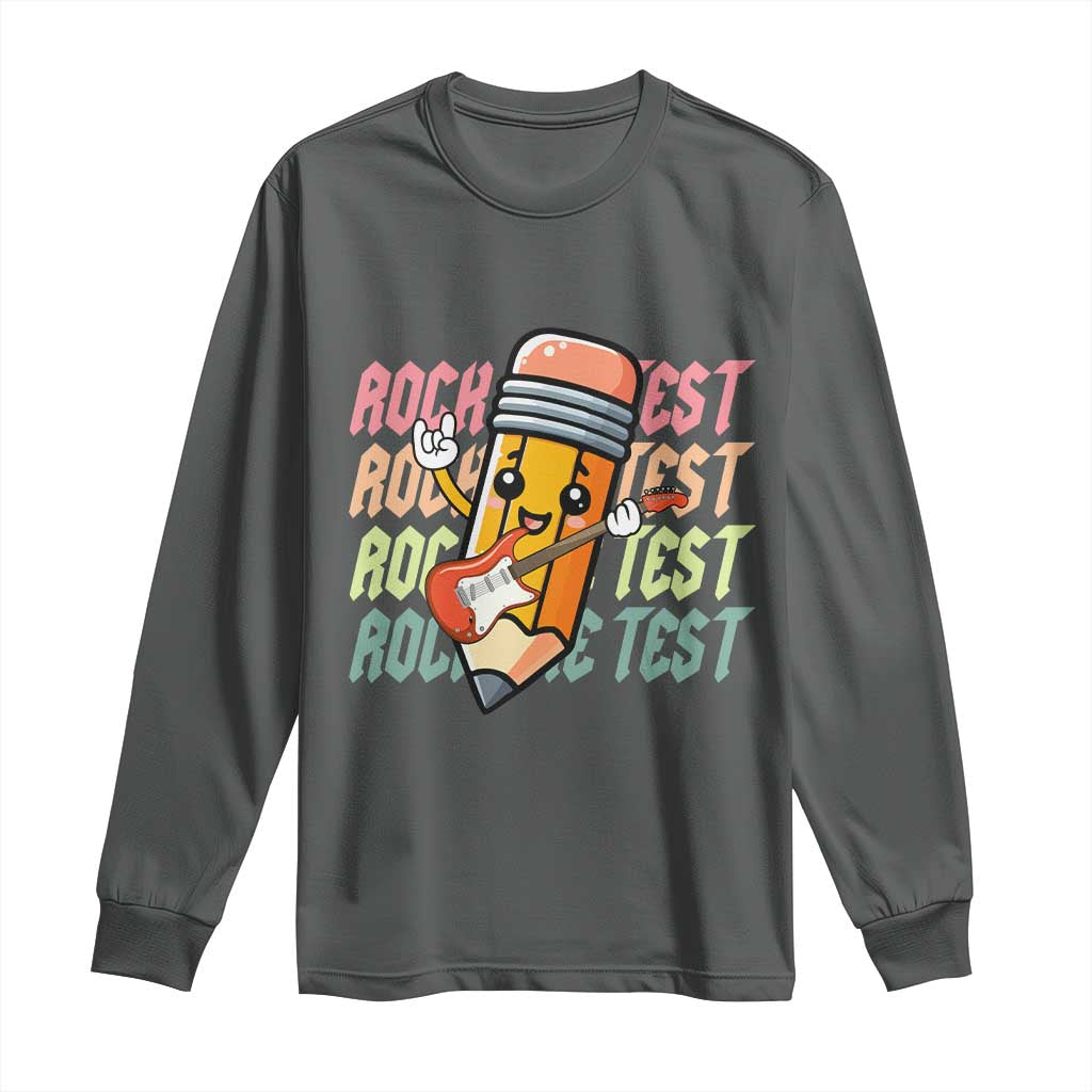Teacher Rock The Test Day Long Sleeve Shirt Testing Motivational