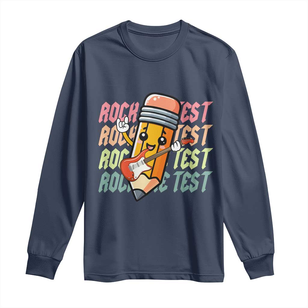 Teacher Rock The Test Day Long Sleeve Shirt Testing Motivational