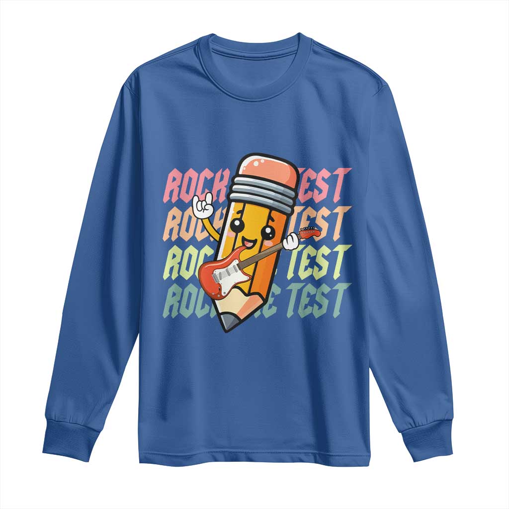 Teacher Rock The Test Day Long Sleeve Shirt Testing Motivational