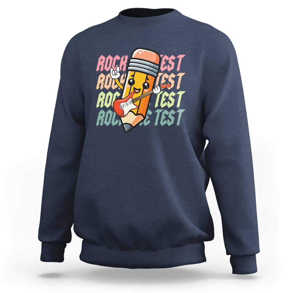 Teacher Rock The Test Day Sweatshirt Testing Motivational