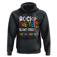 Rock The Test Day Hoodie Teacher Exam Testing Outfit Just Do Your Best