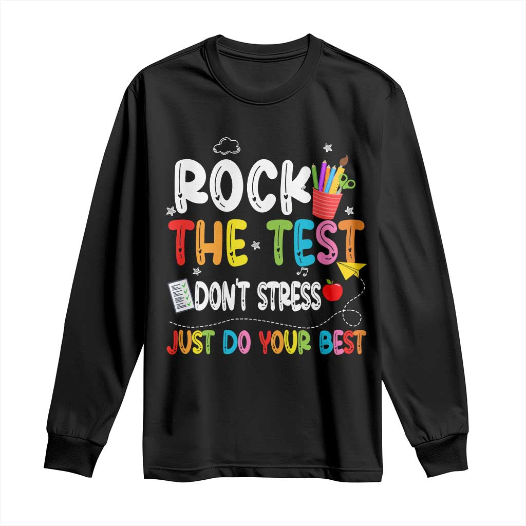 Rock The Test Day Long Sleeve Shirt Teacher Exam Testing Outfit Just Do Your Best