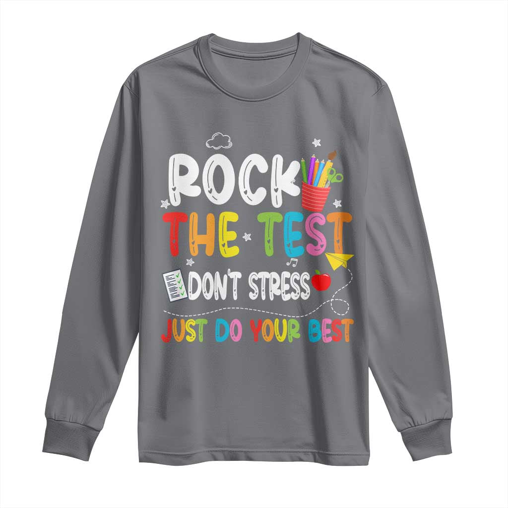 Rock The Test Day Long Sleeve Shirt Teacher Exam Testing Outfit Just Do Your Best