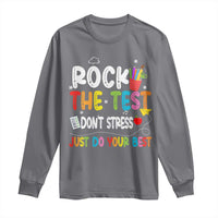 Rock The Test Day Long Sleeve Shirt Teacher Exam Testing Outfit Just Do Your Best