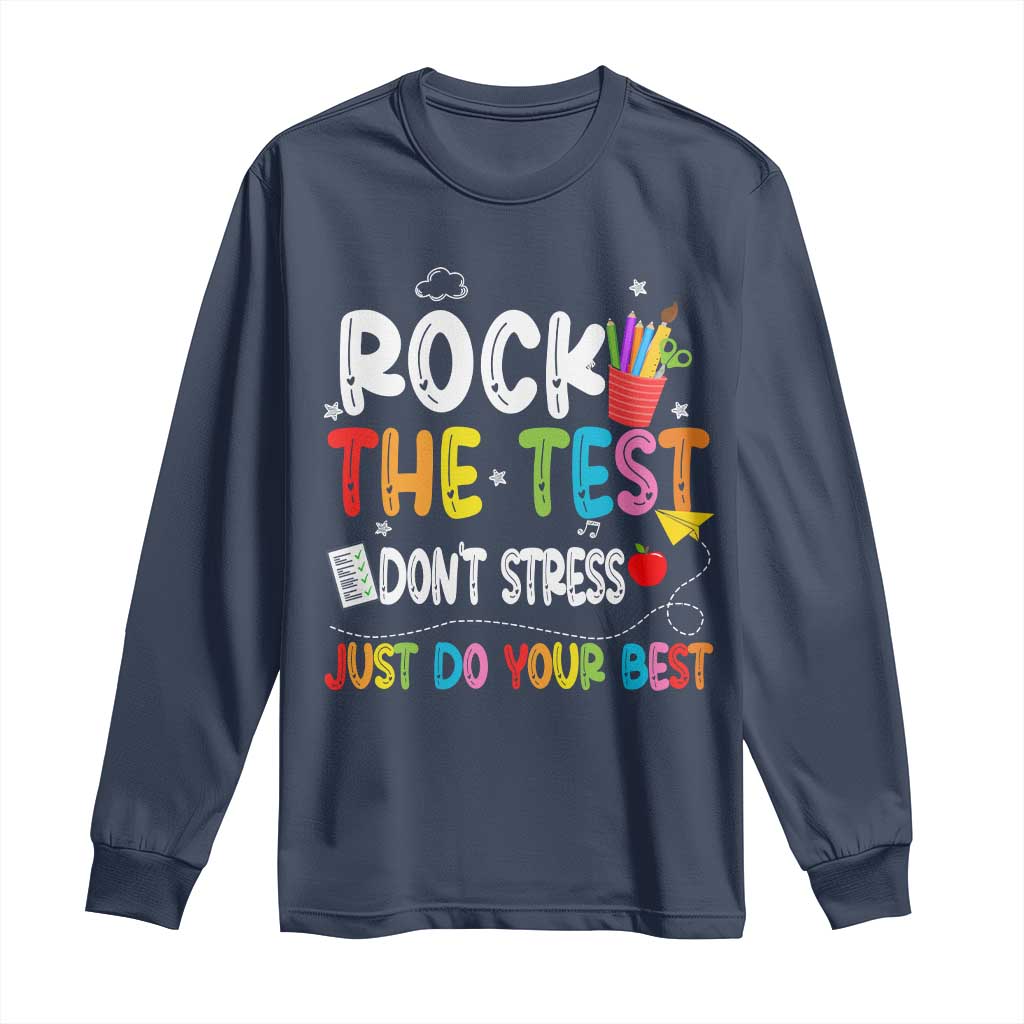 Rock The Test Day Long Sleeve Shirt Teacher Exam Testing Outfit Just Do Your Best